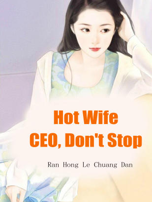 Hot Wife: CEO, Don't Stop